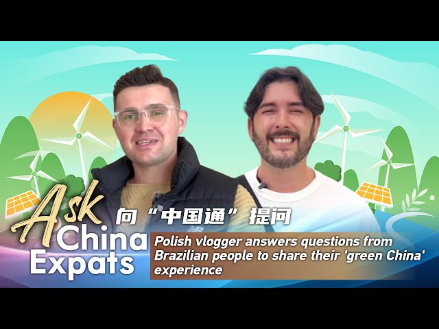 Ask China Expats: Polish vlogger discusses his 'green China' experience