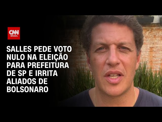 Salles pede voto nulo na eleição para Prefeitura de SP e irrita aliados de Bolsonaro | LIVE CNN