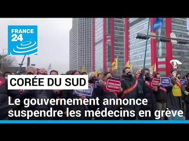 Le gouvernement sud-coréen annonce suspendre les médecins en grève • FRANCE 24