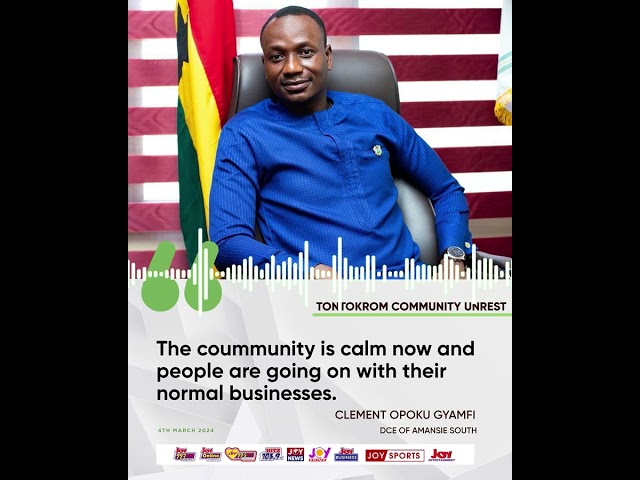 Tontokrom community unrest:The community is calm now - Clement Opoku Gyamfi #JoyAudioCut