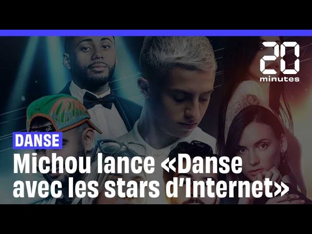 Michou lance «Danse avec les stars d'Internet»