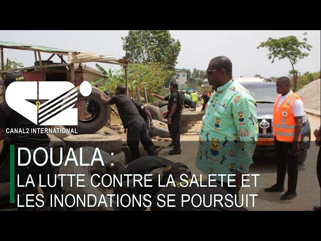 DOUALA : La lutte contre la saleté et les inondations se poursuit