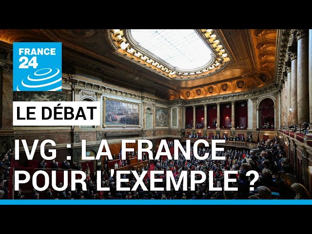 Le Débat - IVG : La France pour l'exemple? Le droit à l'avortement inscrit dans la Constit