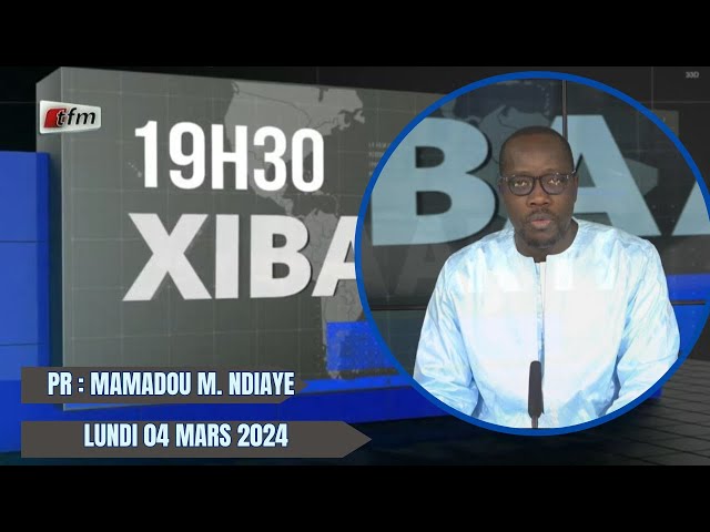 Xibaar Yi 19h du 04 Mars 2024 présenté par Mamadou Mouhamed Ndiaye