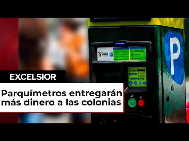 Cambia Sistema de Parquímetros en CDMX; entregarán más dinero a las colonias