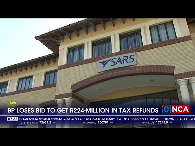 SARS | BP loses bid to get R224m in tax refunds