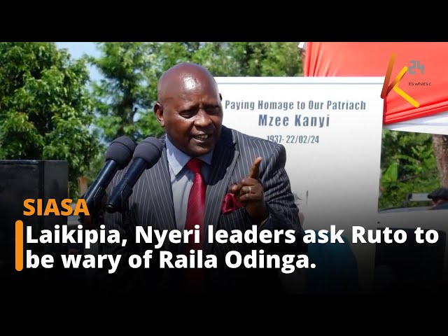 ⁣Laikipia & Nyeri leaders ask President Ruto to be wary of Raila Odinga.