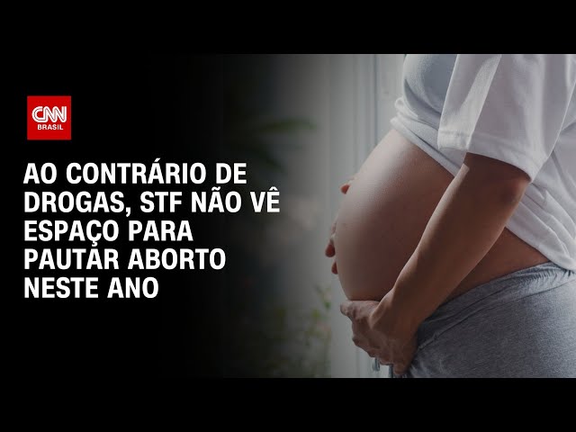 Ao contrário de drogas, STF não vê espaço para pautar aborto neste ano | CNN NOVO DIA