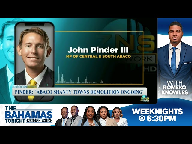 Pinder: "Abaco Shantytowns Demolition Ongoing"