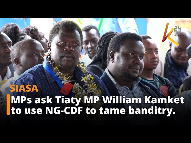 MPs ask Tiaty MP William Kamket to use NG-CDF to tame banditry.