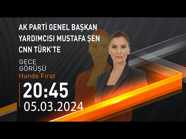  #CANLI | Hande Fırat ile Gece Görüşü | 5 Mart 2024 | HABER #CNNTÜRK