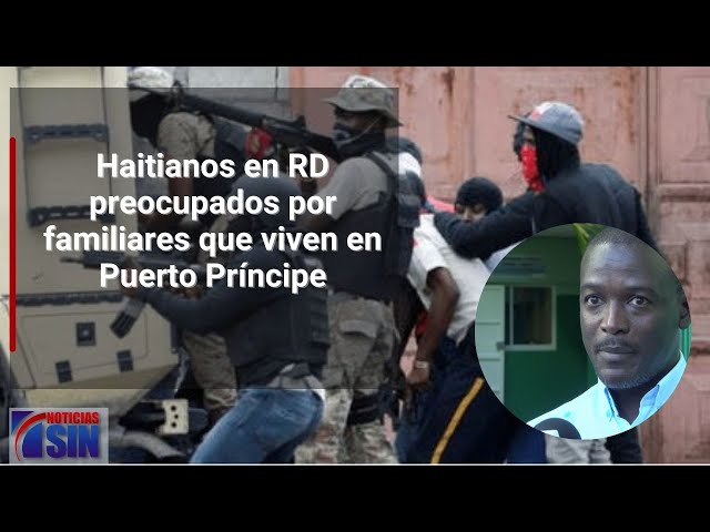 Haitianos en RD preocupados por familiares que viven en Puerto Príncipe