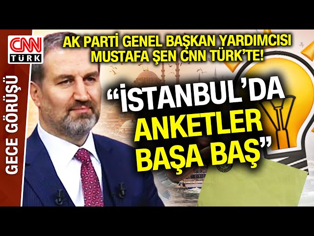 AK Parti'nin Yaptırdığı Son İstanbul Anketi! AK Parti Genel Başkan Yardımcısı Mustafa Şen Açıkl