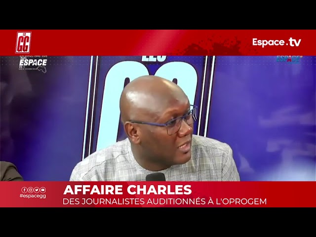 AFFAIRE CHARLES DES JOURNALISTES AUDITIONNÉS À L'OPROGEM