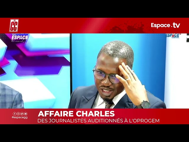 AFFAIRE CHARLES DES JOURNALISTES AUDITIONNÉS À L'OPROGEM OK