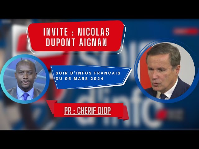 SOIR D'INFO - Français - Pr : Chérif Diop - Invité : Nicolas Dupont Aignan - 05 Mars 2024/edit