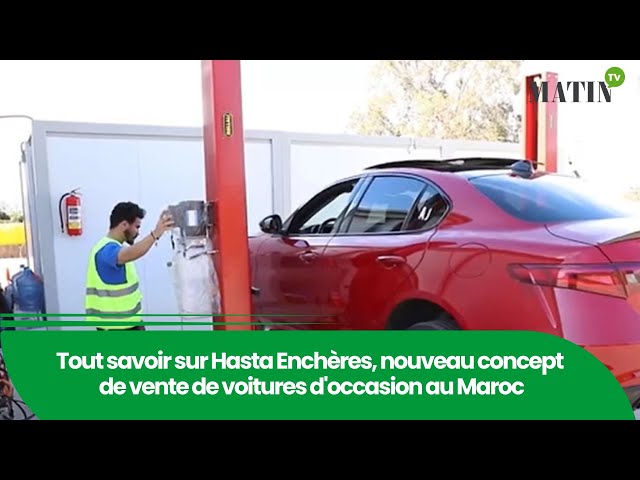 Tout savoir sur Hasta Enchères, nouveau concept de vente de voitures d'occasion au Maroc