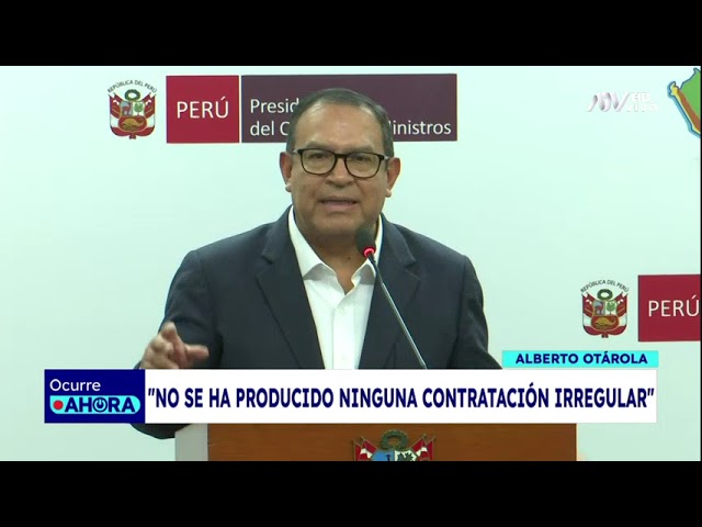 Alberto Otárola: "No se ha producido ninguna contratación irregular"