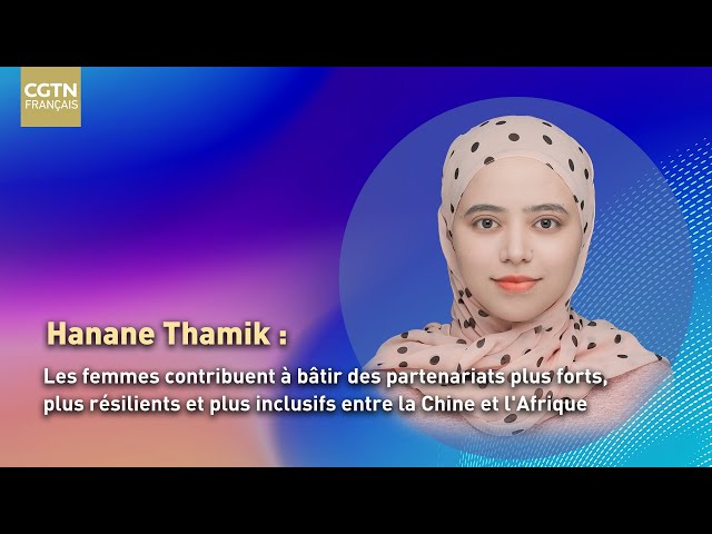 Interview avec Dr Hanane Thamik : le pouvoir des femmes dans la coopération sino-africaine