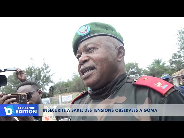 Insécurité à SAKE : des tensions observées à GOMA