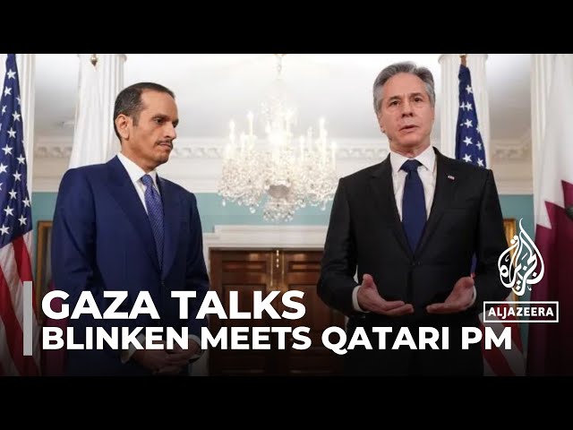 Gaza ceasefire talks: Blinken meets Qatari prime minister and Gantz