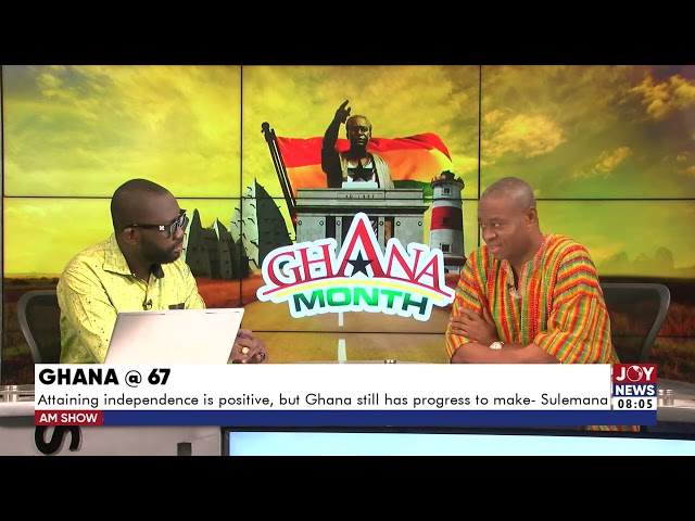 Ghana @ 67: The Ghana we want vs. the Ghana we have | The Big Stories