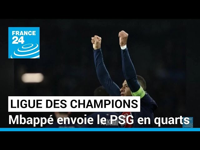 Ligue des Champions : Mbappé envoie le PSG en quarts • FRANCE 24