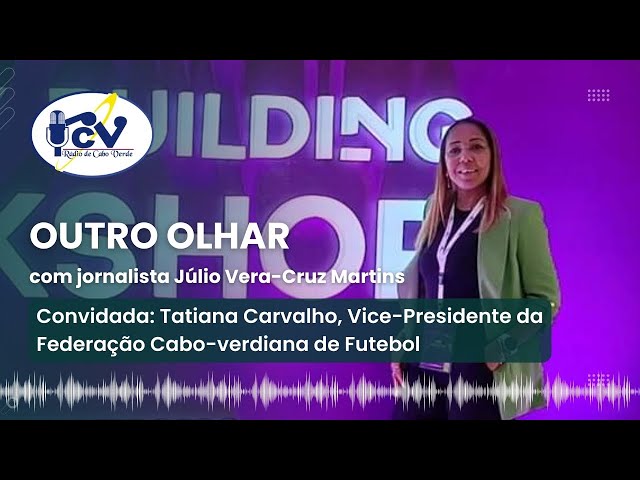 Outro Olhar | 06 de Março de 2024 - Futebol feminino - Licenciamento de equipas está na forja