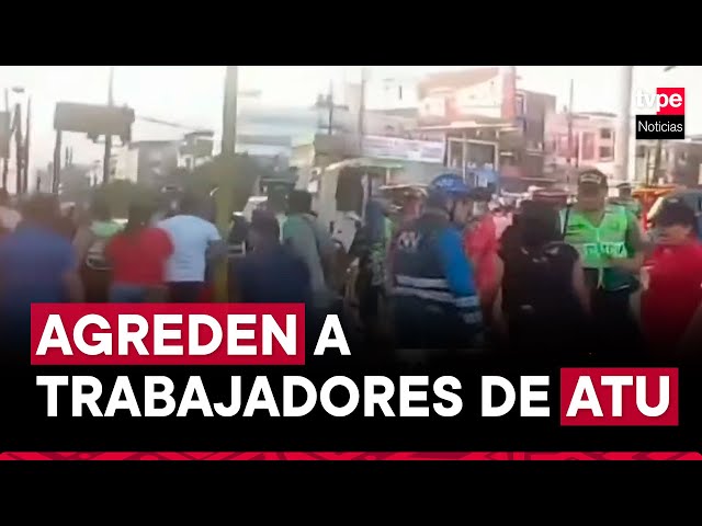 San Juan de Lurigancho: fiscalizadores de ATU son agredidos por transportistas informales