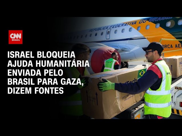 Israel bloqueia ajuda humanitária enviada pelo Brasil para Gaza, dizem fontes | LIVE CNN