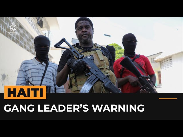 Haiti gang leader warns of ‘genocide’ if PM returns | Al Jazeera Newsfeed