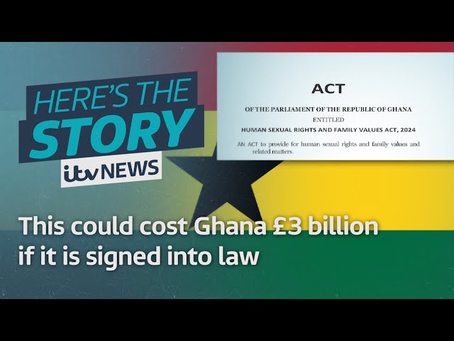 This could cost Ghana £3 billion if it is signed into law | ITV News