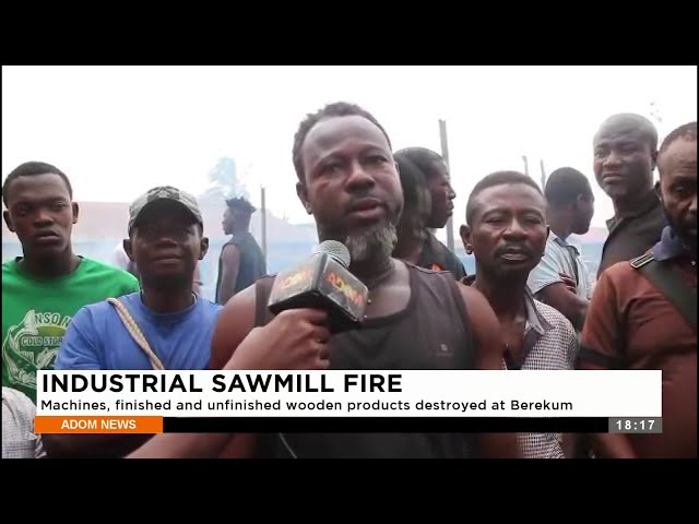 Industrial Sawmill Fire: Machines, finished wooden products destroyed at berekum - Adom TV (6-3-24)