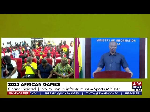 2023 African Games: Ghana invested $195 million in infrastructure - Sports Minister | Prime Sports