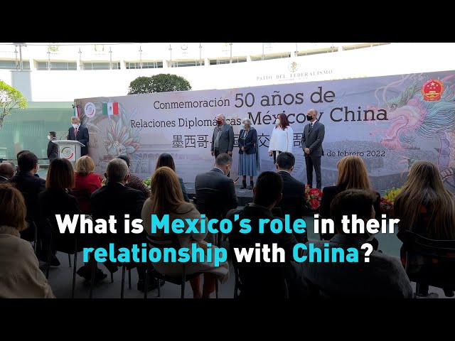 What is Mexico’s role in their relationship with China?