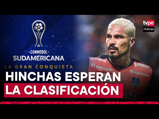 Copa Sudamericana: Hinchas de UCV confían en que presencia de Guerrero ayude a la clasificación