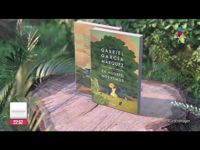 “En agosto nos vemos”: Presentan última novela de Gabriel García Márquez | Ciro Gómez Leyva