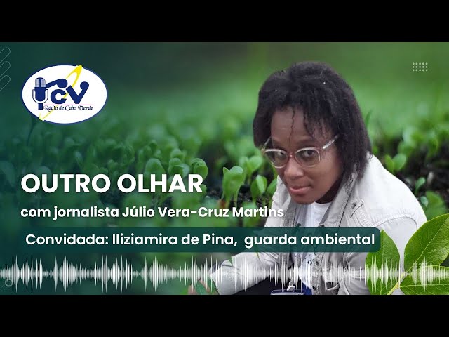 Outro Olhar | 07 - 03 - 2024: história de uma guarda ambienta que quer ser engenheira agroflorestal