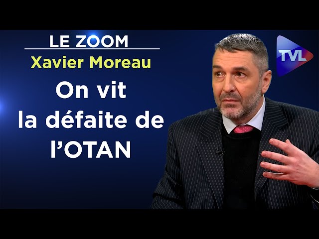 L’OTAN est affaiblie et court à sa défaite - Le Zoom - Xavier Moreau - TVL