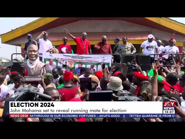 Election 2024: John Mahama set to reveal running mate for election |News Desk