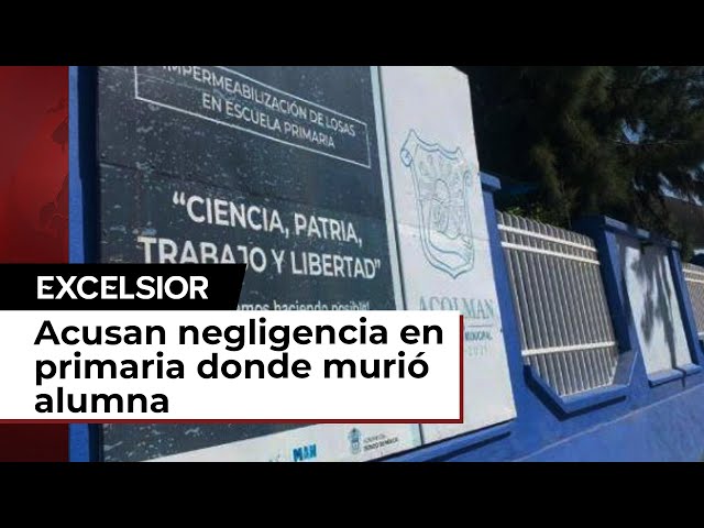 Acusan negligencia en primaria de Acolman donde murió alumna