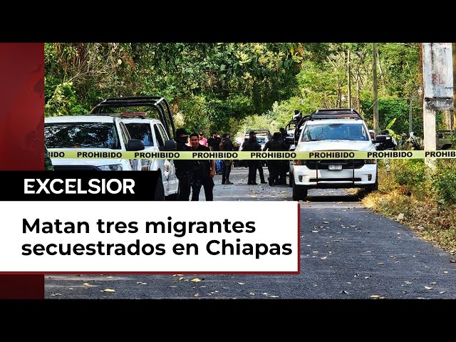 Ejecutan a tres migrantes secuestrados en Chiapas