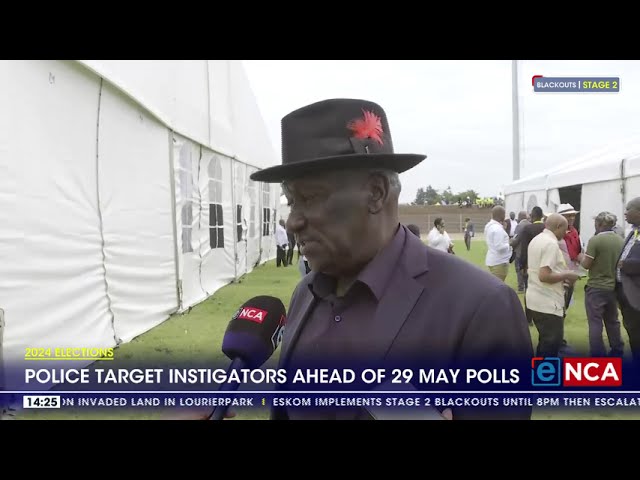 2024 Elections | Police target instigators ahead of 29 May polls