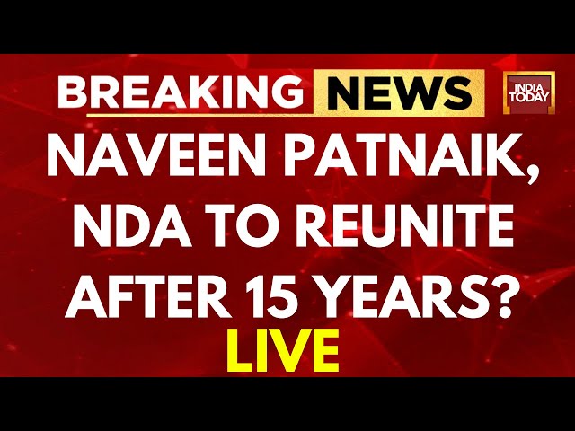 INDIA TODAY LIVE: BJP & BJD Alliance Likely In Lok Sabha 2024 Elections | Naveen Patnaik News LI