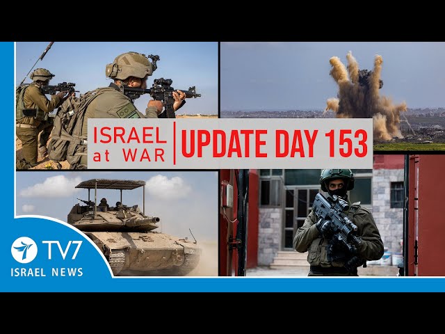 TV7 Israel News - Sword of Iron, Israel at War - Day 153 - UPDATE 07.03.24