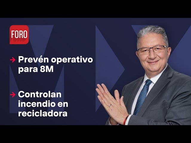 Prevén operativo para el 8M / Noticias MX - 7 de marzo de 2024