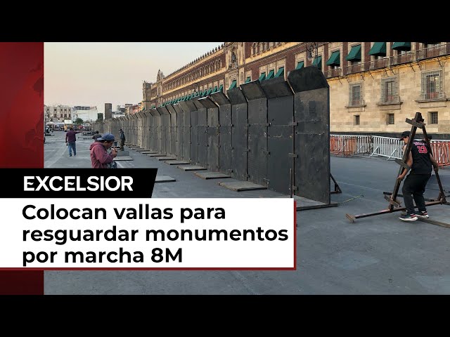 Marcha 8M: Colocan vallas para resguardar Palacio Nacional y monumentos