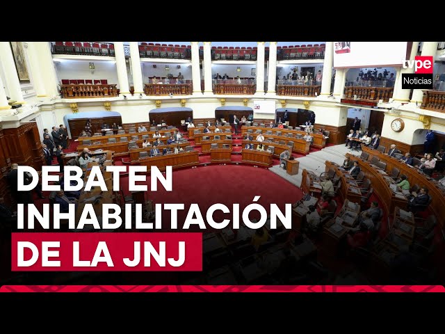 EN VIVO | Congreso debate y vota inhabilitación y destitución de los miembros de la JNJ