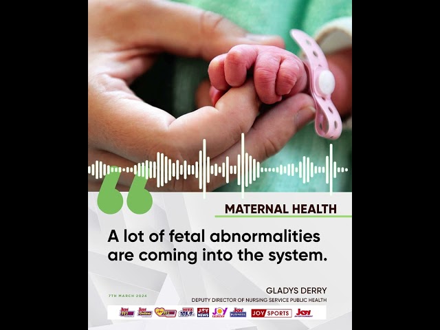 Maternal health: a lot of fetal abnormalities are coming into the system - Gladys Derry#JoyAudioCut