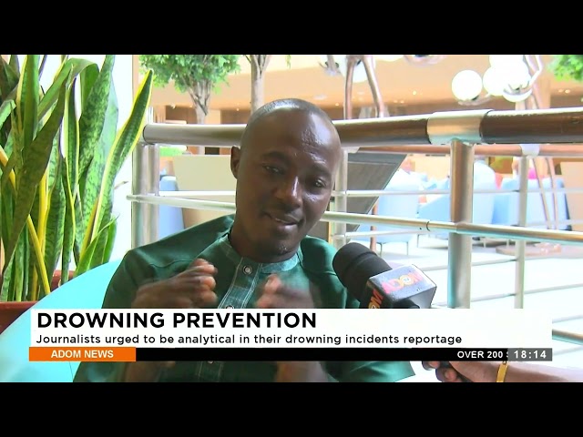 Drowning: Journalists urged to be analytical in their drowning incidents reportage (7-3-24)